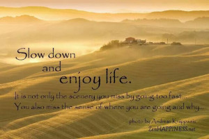 slow down & enjoy life