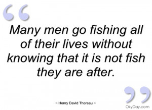 Fishing Quotes For Men Many men go fishing all of