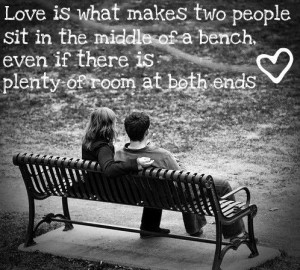 Love is two people sitting in the middle of a bench even if there is ...