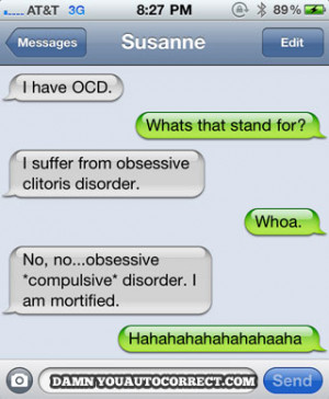 Funny OCD Quotes http://jokideo.com/funny-autocorrect-fail-ocd/