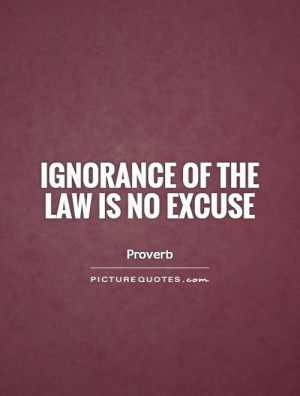 Ignorance Quotes Law Quotes Proverb Quotes