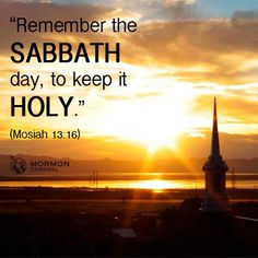 Remember the sabbath day, to keep it holy.