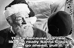 That's because it's real,like I'm really Santa Claus.Oh,go ahead,pull ...