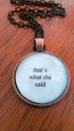 that's what she said the office quote necklace