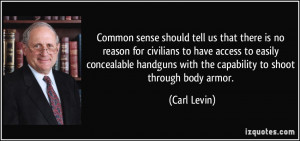 Common sense should tell us that there is no reason for civilians to ...