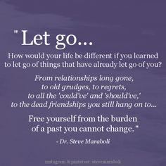 Let go... How would your life be different if you learned to let go ...