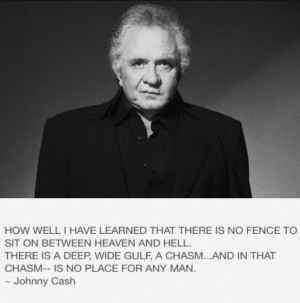 Heaven and hell quote ~ Johnny Cash