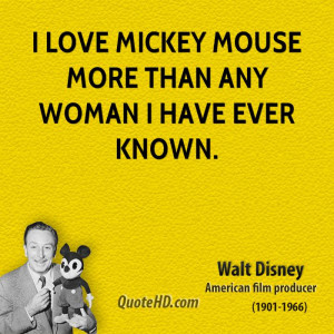 love Mickey Mouse more than any woman I have ever known.