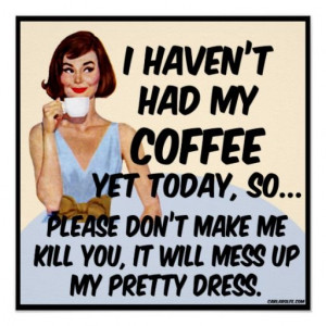 Source: http://www.zazzle.com/coffee_killer_poster-228430004189588347 ...