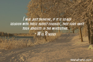 winter-I was just thinking, if it is really religion with these nudist ...