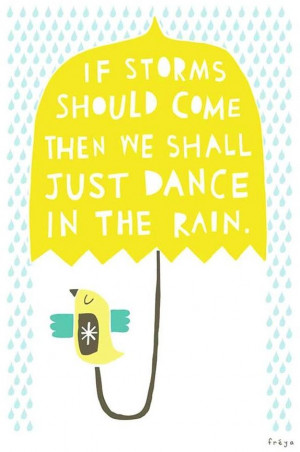 Dance in the rain quote via Living Life at www.Facebook.com ...