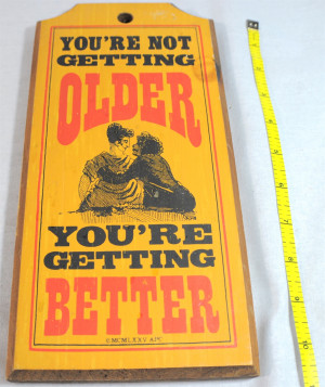 0001456_vintage-youre-not-getting-older-youre-getting-better-wooden ...