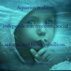 ... social reform, and being rebellious. #positive #quote #Aquarius More