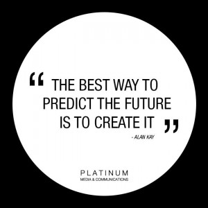 The Best Way To Predict the Future is to Create it! - Alan Kay