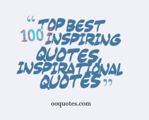 Top best 100 inspiring quotes, Inspirational quotes