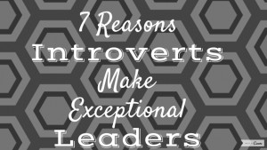 reasons introverts make great leaders
