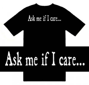 ... Shirts (Ask Me If I Care) Humorous Slogans Comical Sayings Shirt