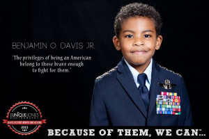 ... to those brave enough to fight for them.” - Benjamin O. Davis Jr