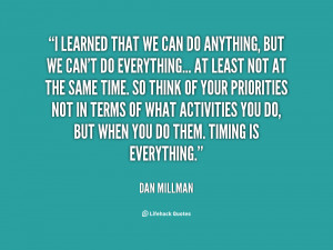 ... you do but when you do them timing is everything dan millman