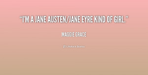 File Name : quote-Maggie-Grace-im-a-jane-austenjane-eyre-kind-of ...