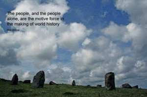 The people, and the people alone, are the motive force in the making ...