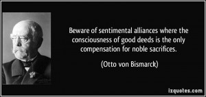 Beware of sentimental alliances where the consciousness of good deeds ...