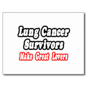 Lung Cancer Survivors Make Great Lovers Post Cards