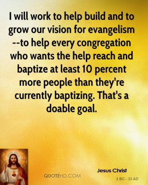 will work to help build and to grow our vision for evangelism--to help ...