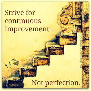 strive for continuous improvement...