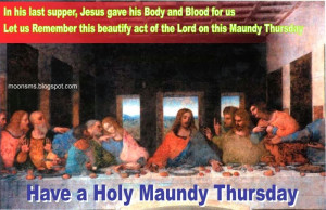 Happy Maundy Thursday Maundy Thursday, also known as Holy Thursday ...