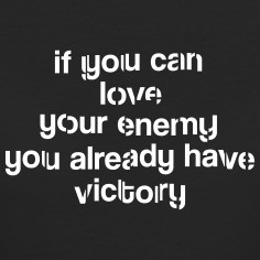 If you can love your enemy quote Women's T-Shirts