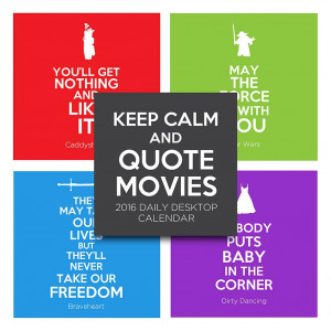 Keep Calm and Quote Movies 2016 Desk Calendar