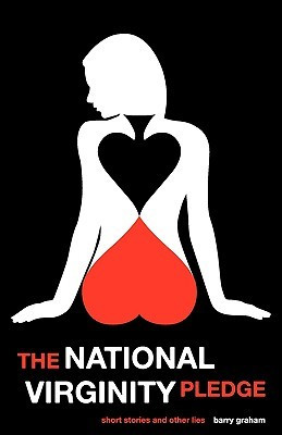 The National Virginity Pledge: Short Stories and Other Lies