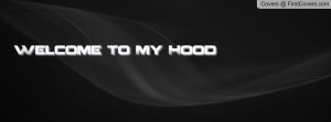 Welcome To My Hood Profile Facebook Covers