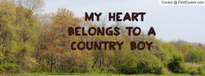 My heart belongs to a country boy Profile Facebook Covers