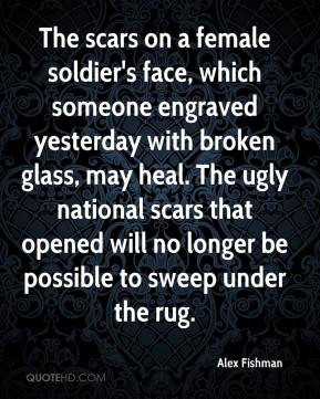 The scars on a female soldier's face, which someone engraved yesterday ...