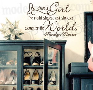 ... girl the right shoes and she can conquer the world.