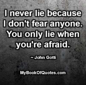Never Lie Because I Don’t Fear Anyone You Only Lie When You’re ...