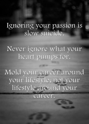 ignoring-your-passion-slow-suicide-quotes-sayings-pictures