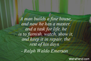home-A man builds a fine house, and now he has a master, and a task ...