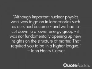 Although important nuclear physics work was to go on in laboratories ...