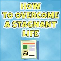 Stuck In A Rut? How To Overcome A Stagnant Life More