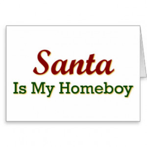 Santa Is My Homeboy Greeting Cards