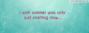 Wish It Was Summer Quotes