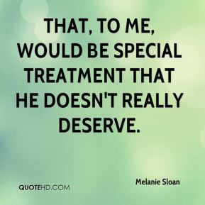 ... , to me, would be special treatment that he doesn't really deserve
