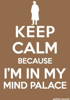 Sherlock Holmes Quote. And yes I do have a mind palace that I confine ...
