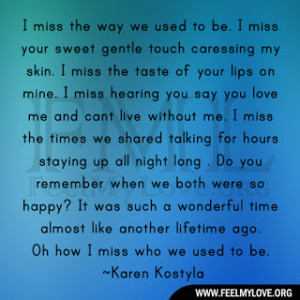 miss the way we used to be i miss your sweet gentle touch caressing ...