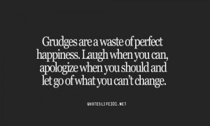 Don't hold grudges.