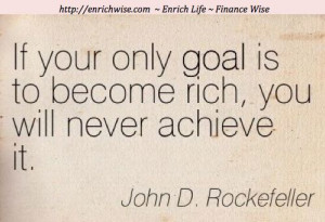 ... Quotes, Purpose of Accumulation, Money Quotes, John Rockefeller quotes
