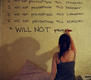 will not procrastinate..